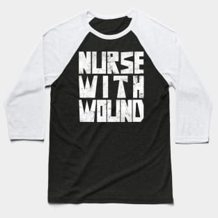 Nurse With Wound Baseball T-Shirt